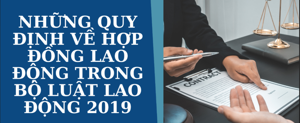 Quy định về hợp đồng lao động trong bộ luật lao động mới 2019