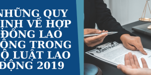 Quy định về hợp đồng lao động theo Bộ luật Lao động mới